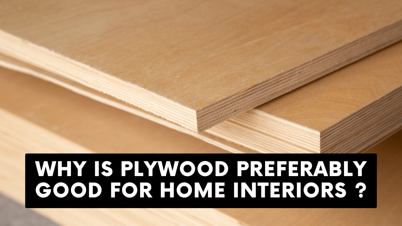 Why is Plywood Preferably Good for Home Interiors?