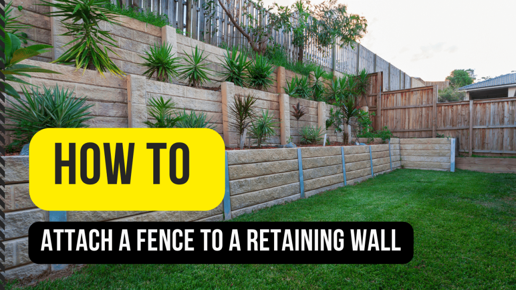 How To Attach A Fence To A Retaining Wall? Construction How