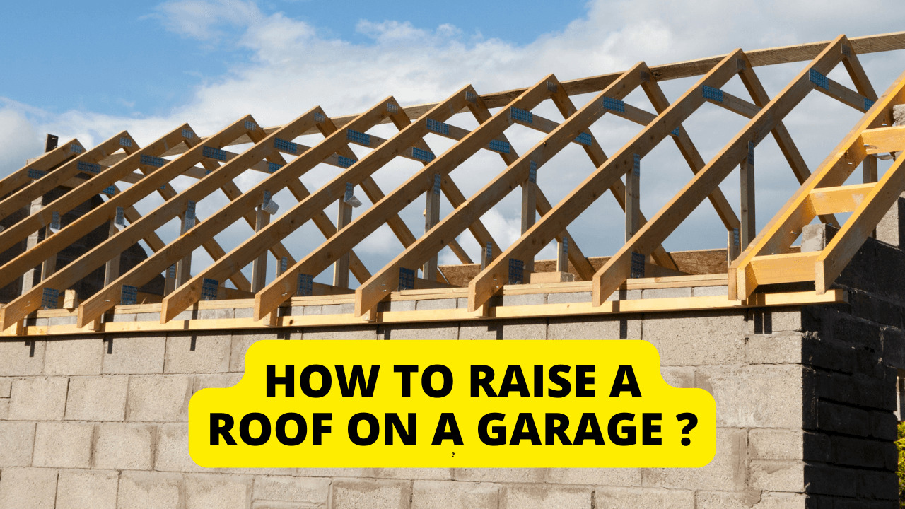 How To Raise A Roof On A Garage Construction How