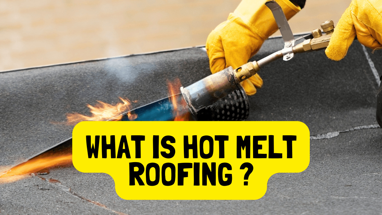 What Is Hot Melt Roofing