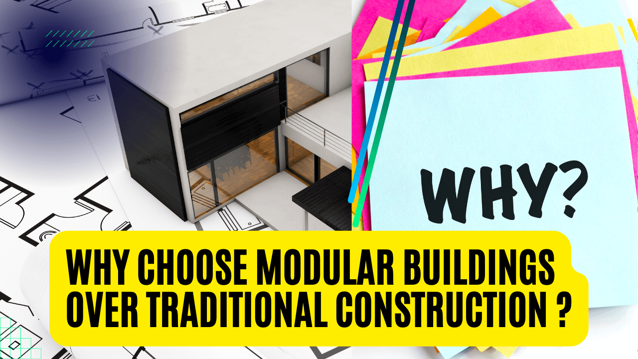 Choose Of Modular Buildings Over Traditional Construction