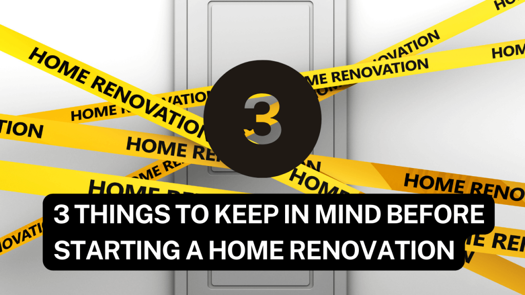 3 Things to Keep in Mind Before Starting a Home Renovation ...