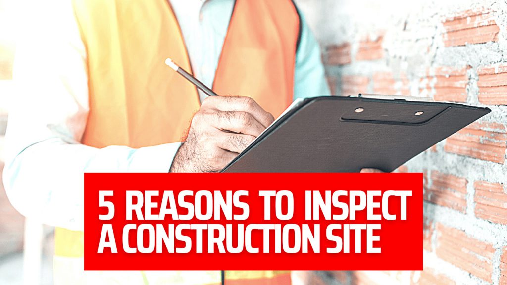 5 Reasons to Inspect a Construction Site - Construction How