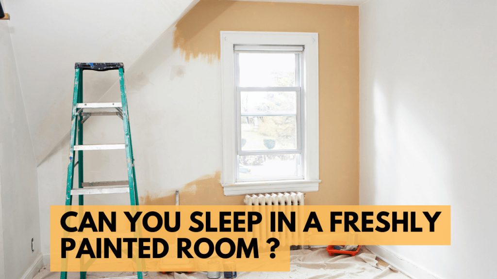 Can You Sleep In A Freshly Painted Room Construction How