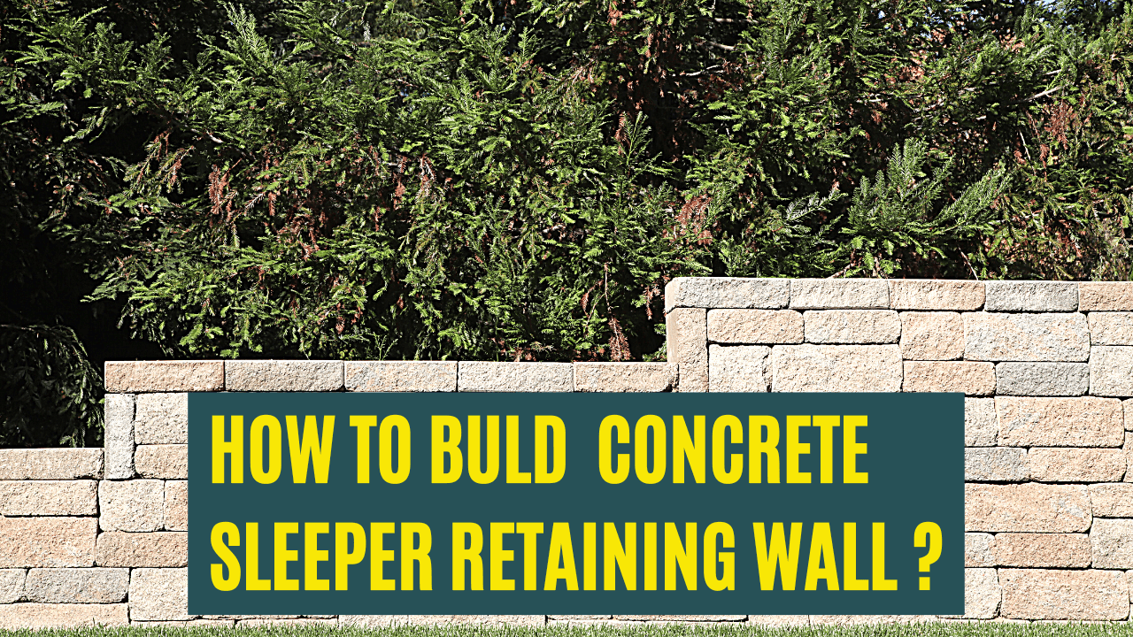 How To Build Concrete Sleeper Retaining Wall?