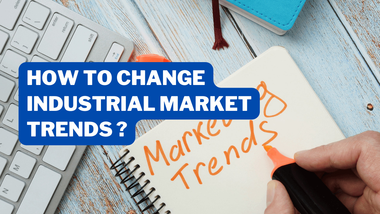 Change In Industrial Market Trends