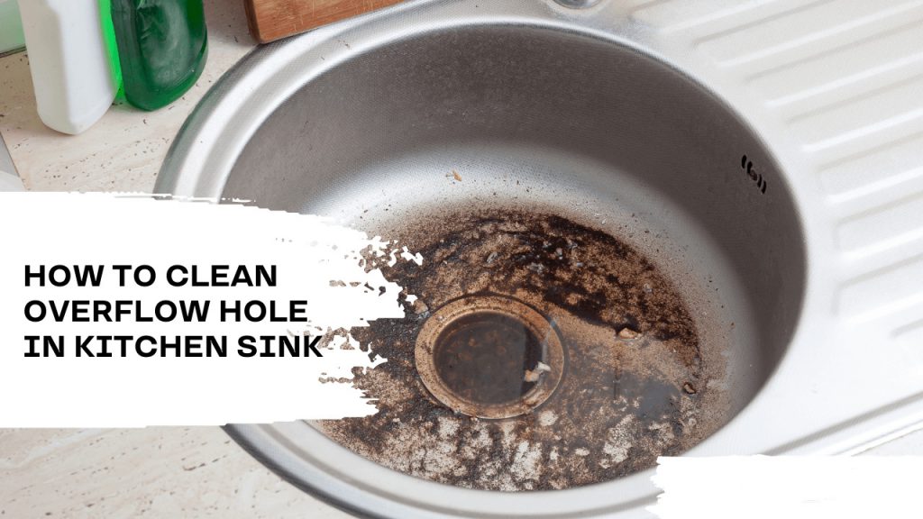 To Clean Overflow Holes In A Sink