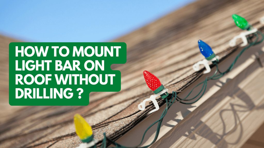 How To Mount Light Bar On Roof Without Drilling? Construction How