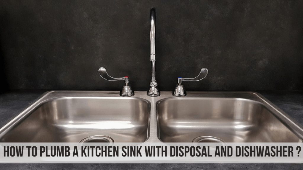 How To Plumb A Kitchen Sink With Disposal And Dishwasher Construction How
