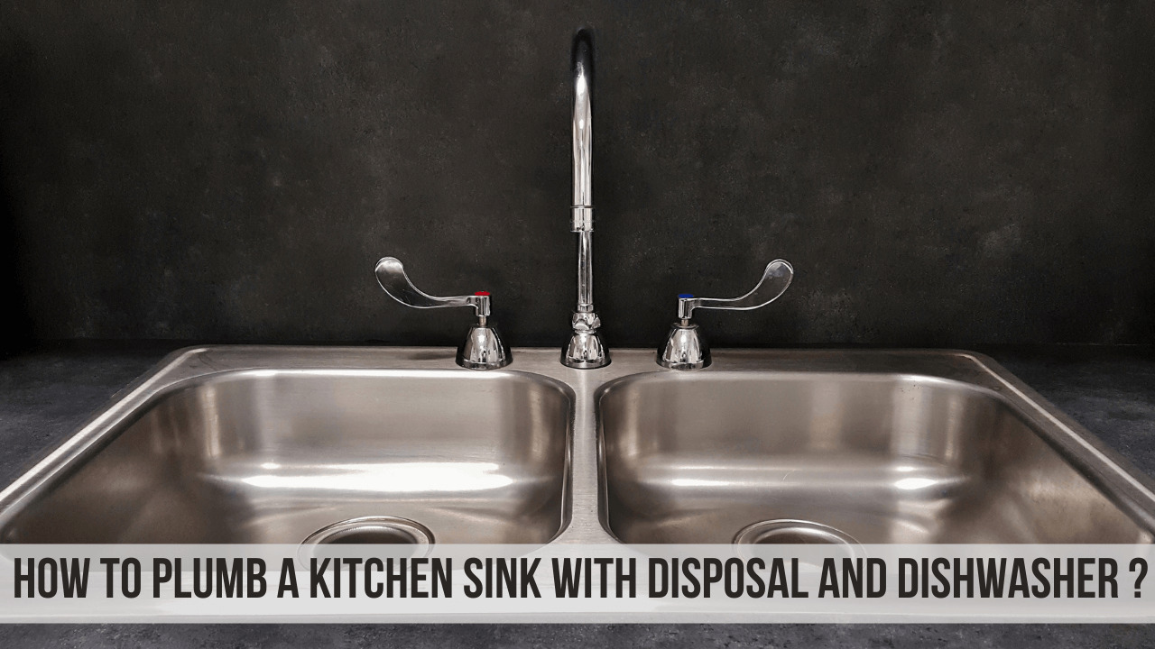 How To Plumb A Kitchen Sink With Disposal And Dishwasher