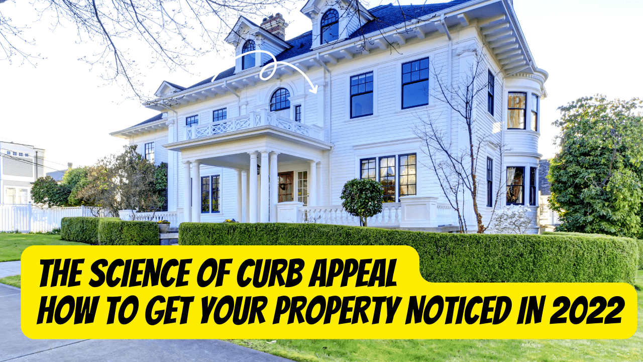 The Science of Curb Appeal: How to Get Your Property Noticed in 2022