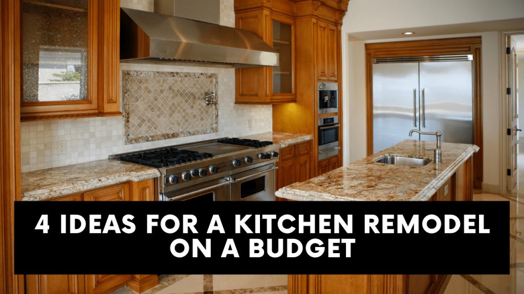 4 Ideas For A Kitchen Remodel On A Budget - Construction How