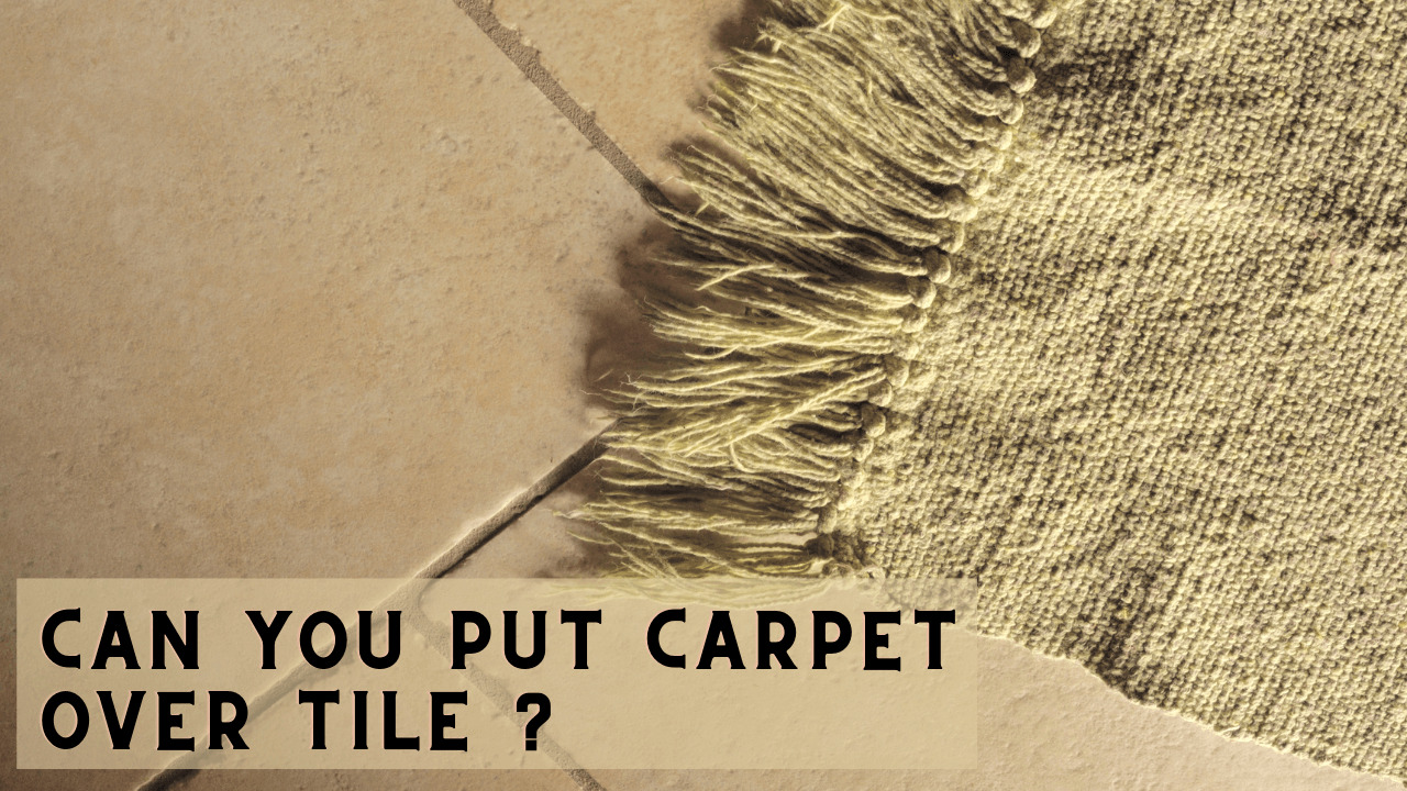 Can You Put Carpet Over Tile