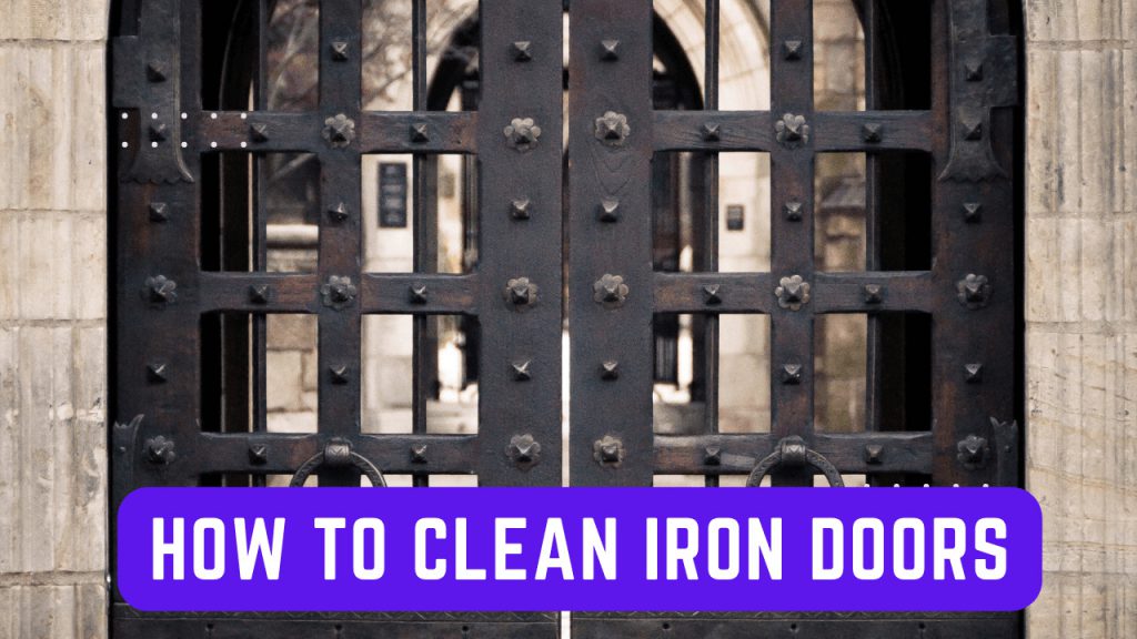 How To Clean Iron Doors Construction How