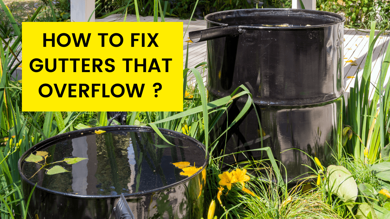 How To Fix Gutters That Overflow