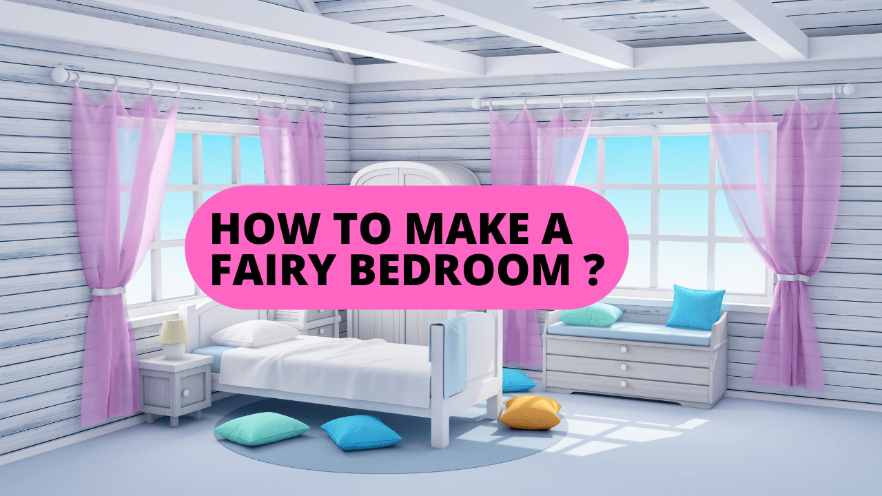 How To Make A Fairy Bedroom