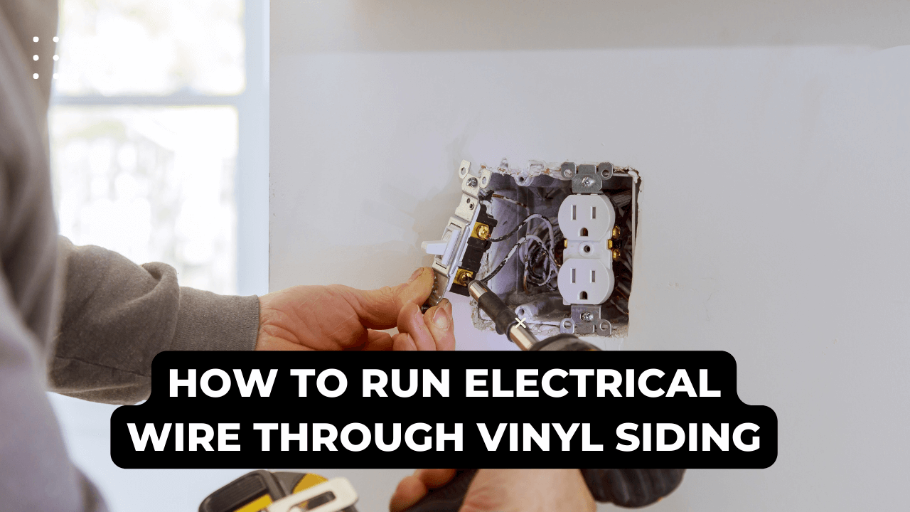 How To Run Electrical Wire Through Vinyl Siding