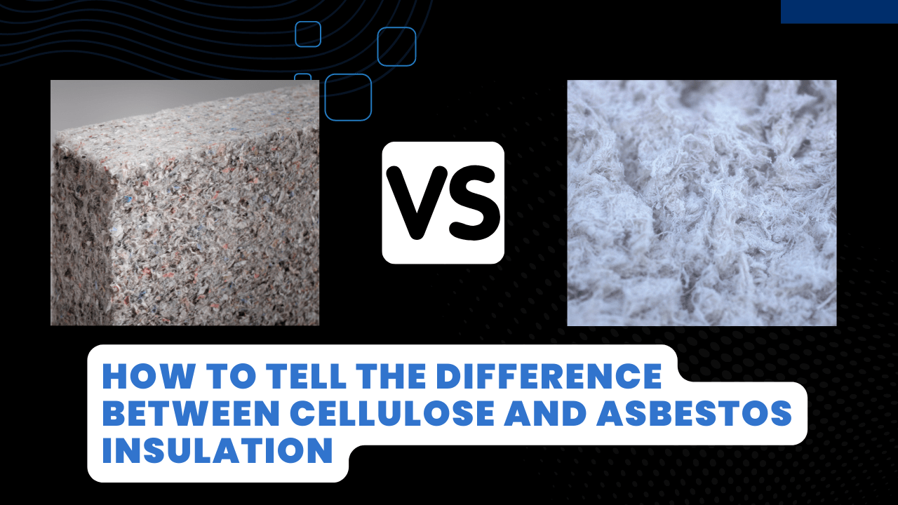 How To Tell The Difference Between Cellulose And Asbestos Insulation