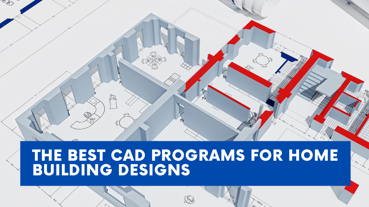 CAD Programs for Home Building Designs