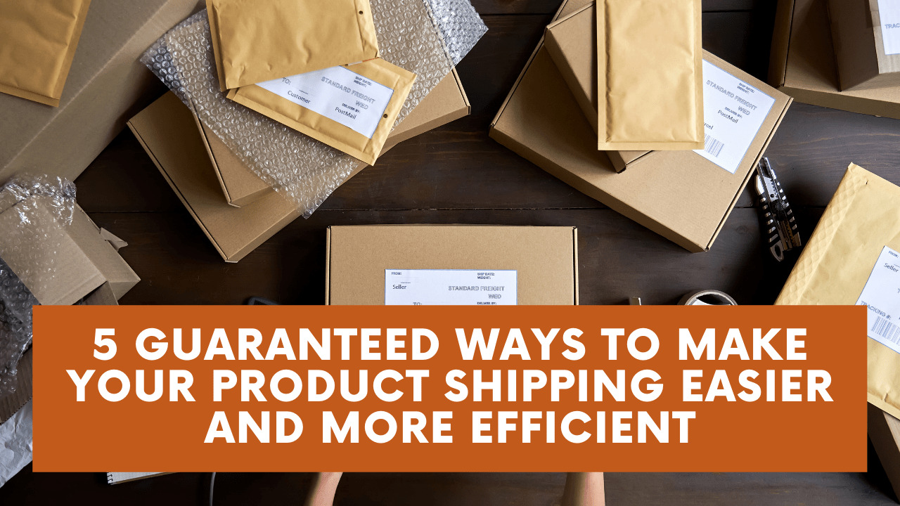 Make Your Product Shipping Easier And More Efficient