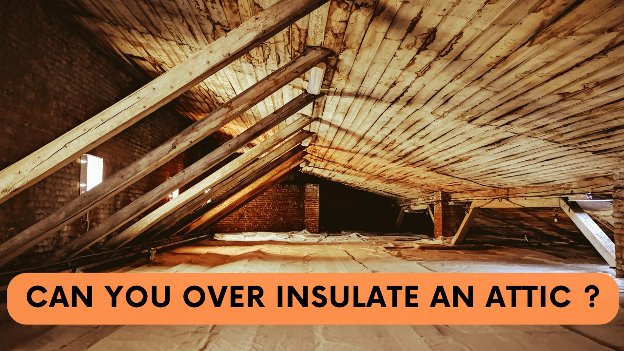 Can You Over Insulate An Attic