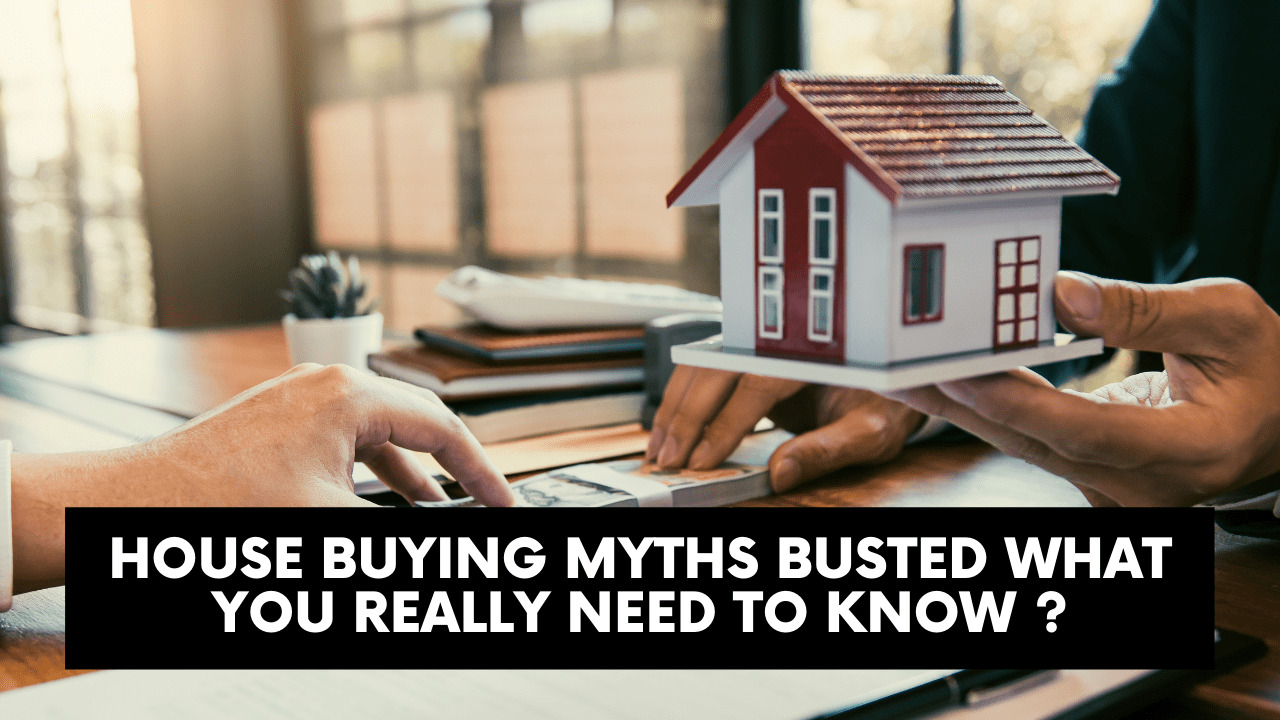 House-Buying Myths Busted: What You Really Need to Know