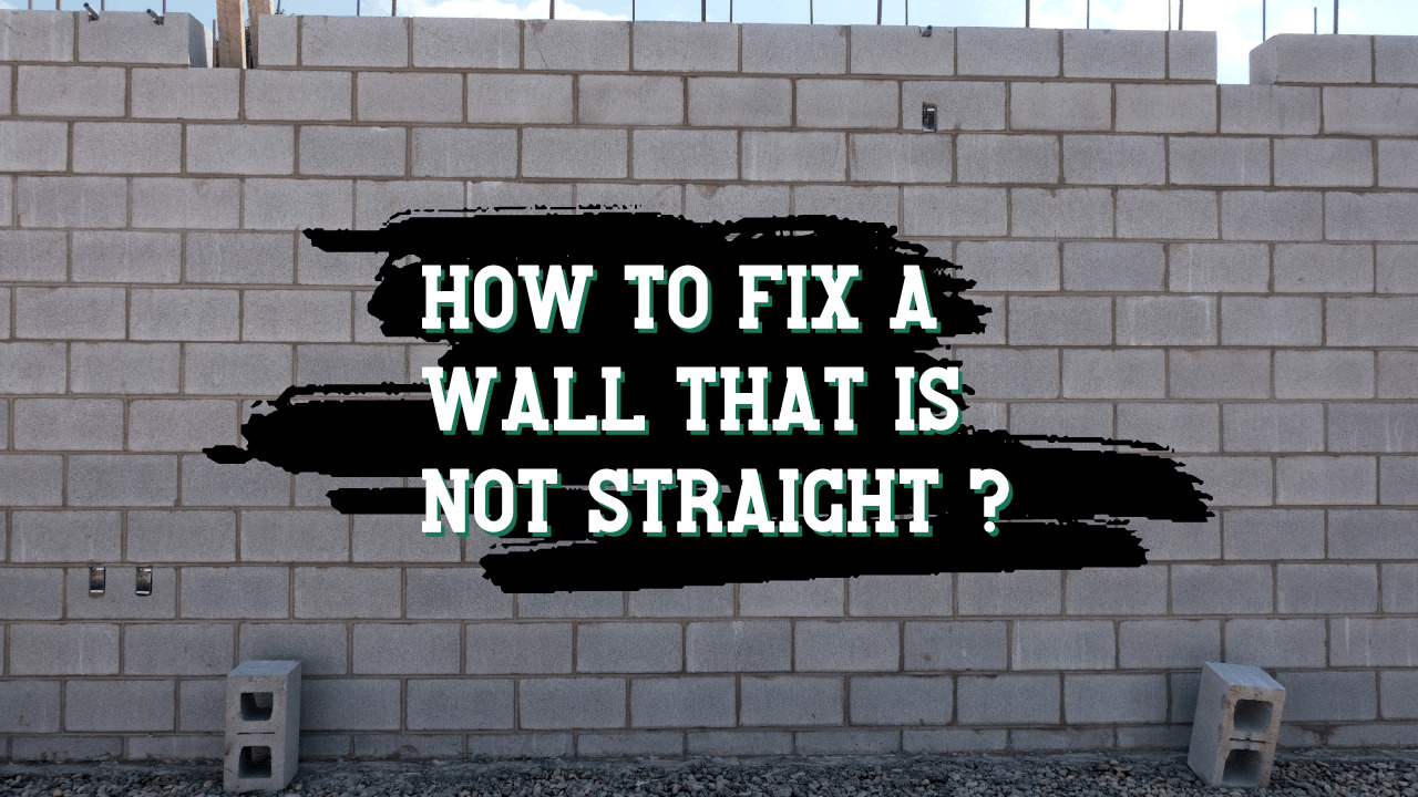 How To Fix A Wall That Is Not Straight