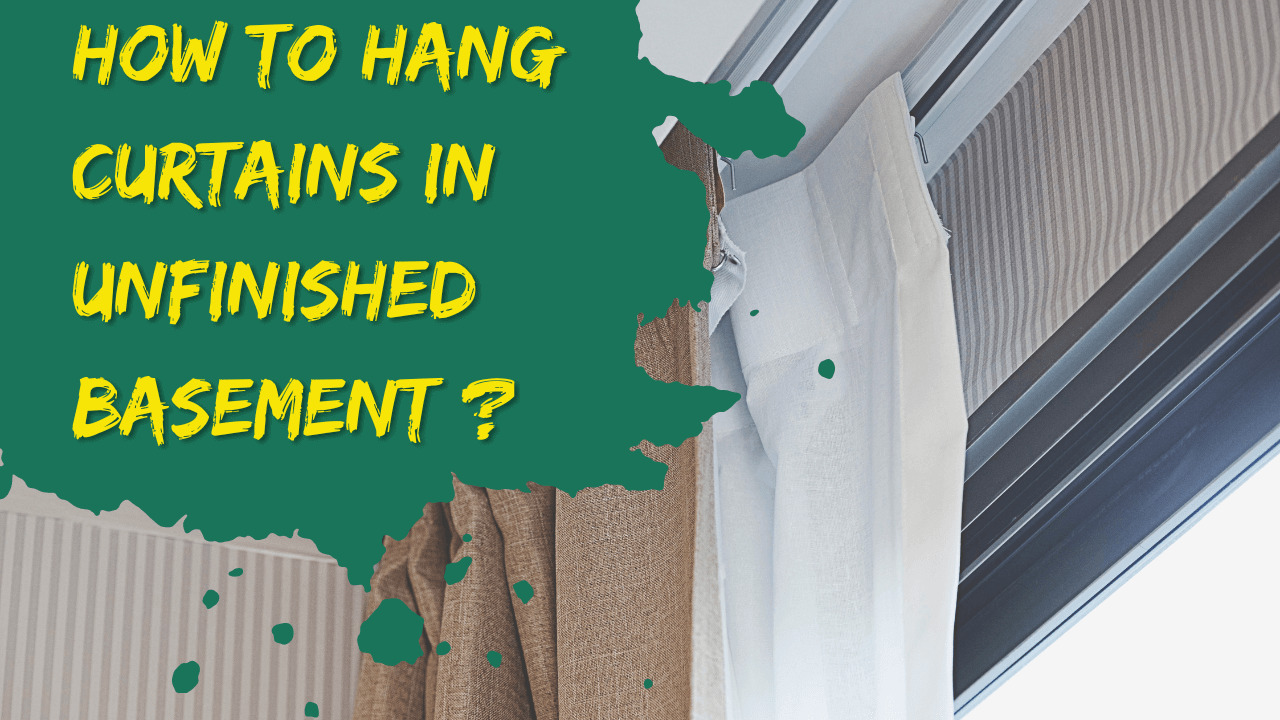 How To Hang Curtains In Unfinished Basement