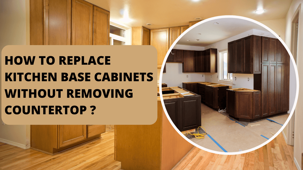 How To Replace Kitchen Base Cabinets Without Removing Countertop