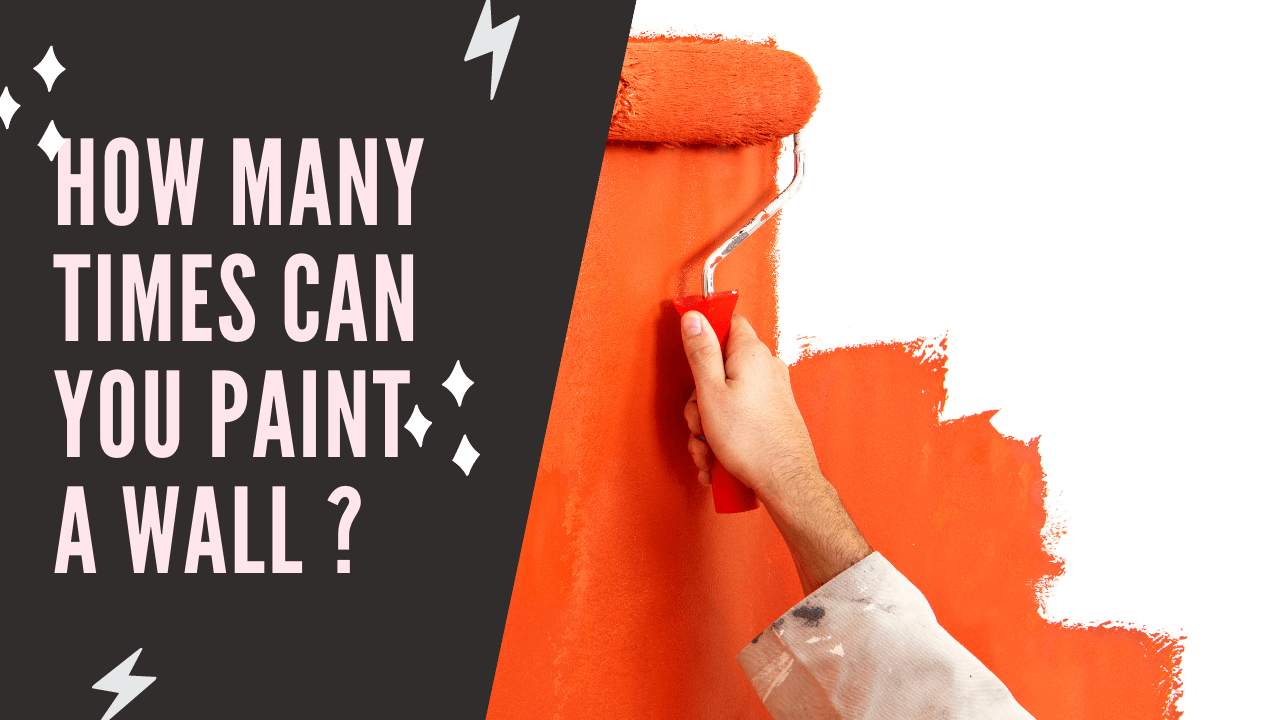 How Many Times Can You Paint A Wall