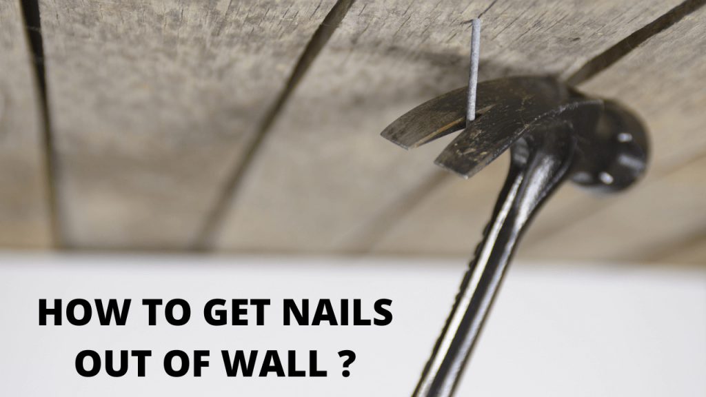 How To Get Nails Out Of Wall Construction How