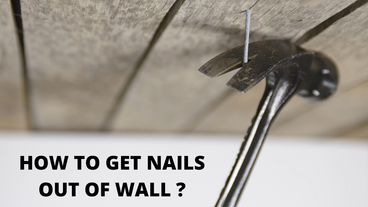 How To Get Nails Out Of Wall