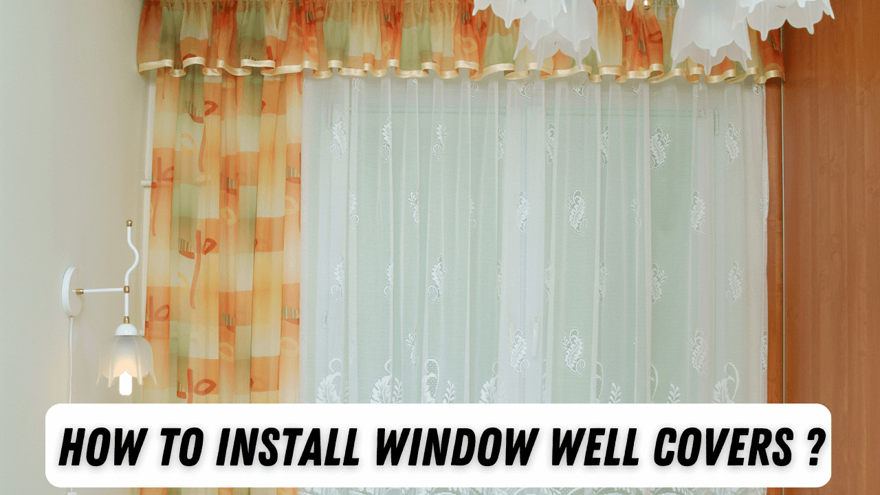 How To Install Window Well Covers