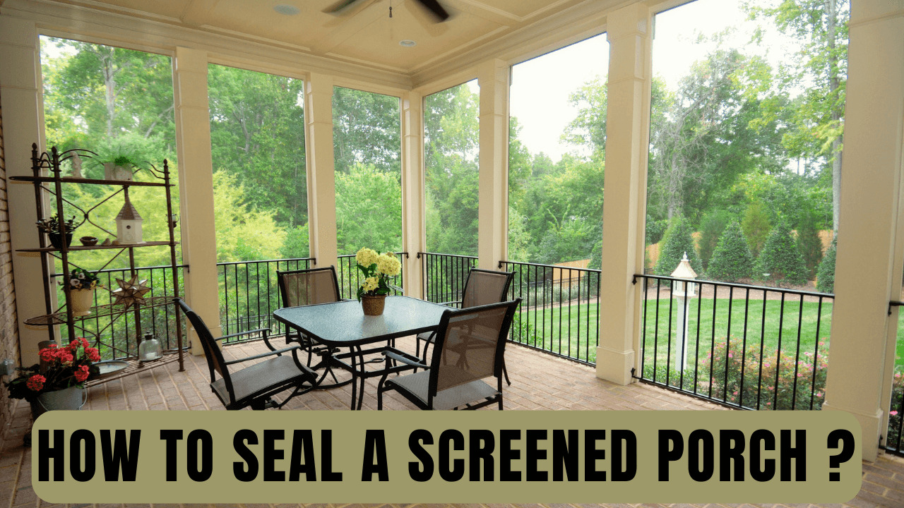 How To Seal A Screened Porch Construction How