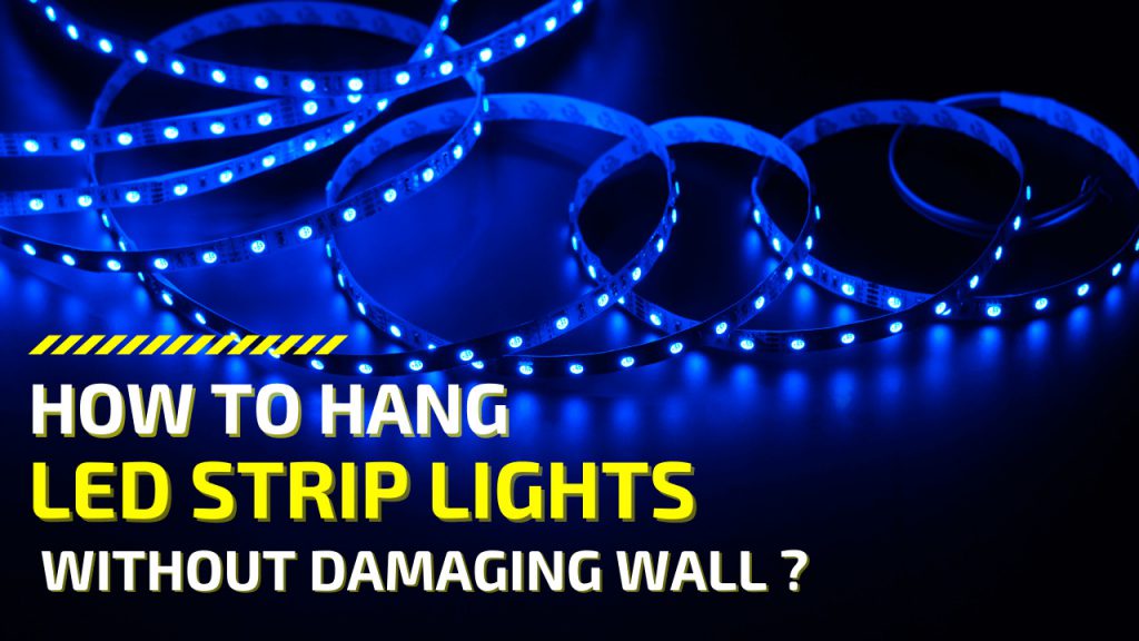 How To Hang LED Strip Lights Without Damaging Wall Construction How