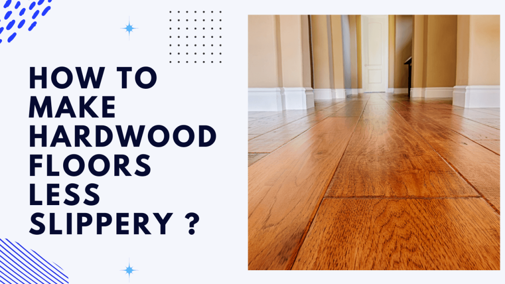 How To Make Hardwood Floors Less Slippery - Construction How