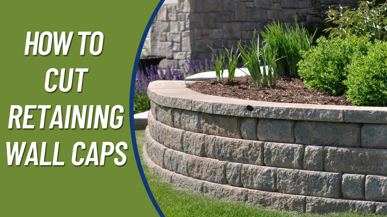How To Cut Retaining Wall Caps