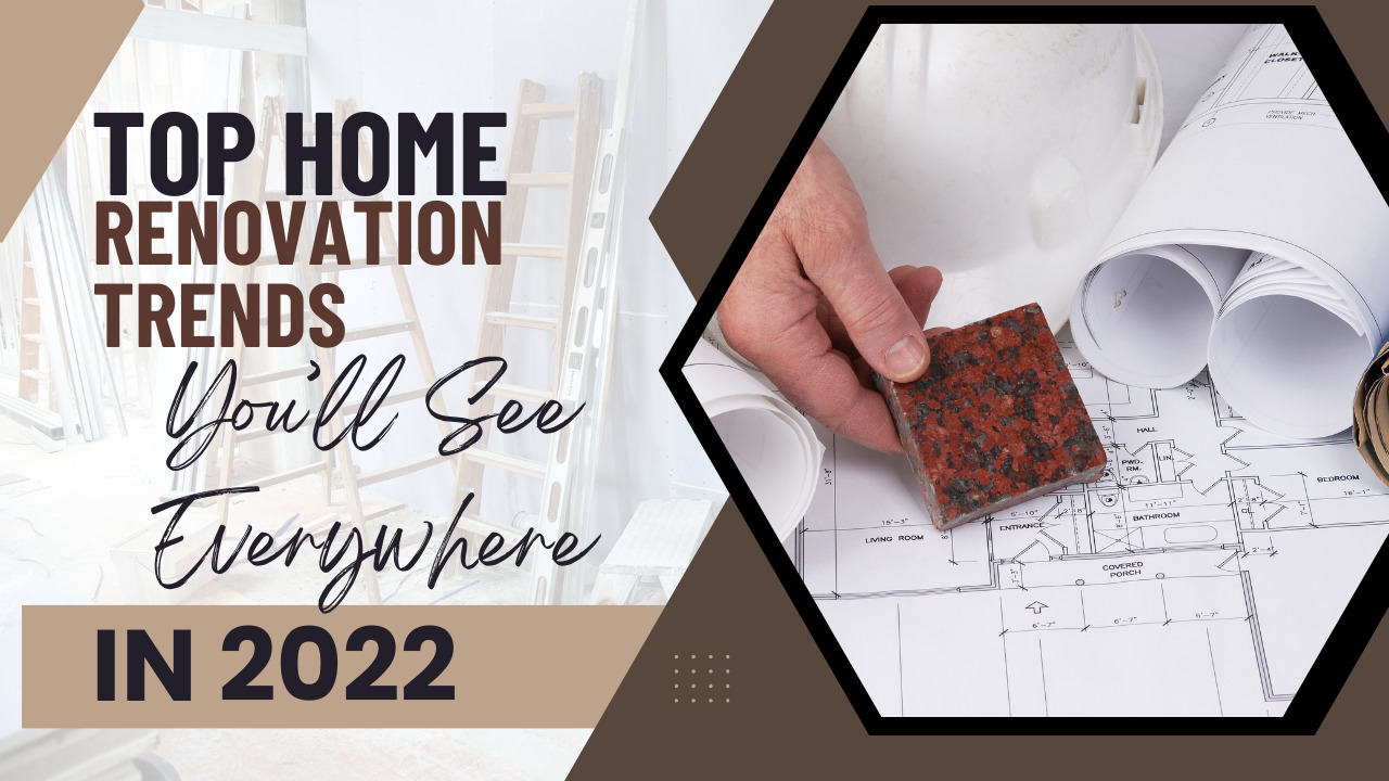 home renovation Trends In 2022