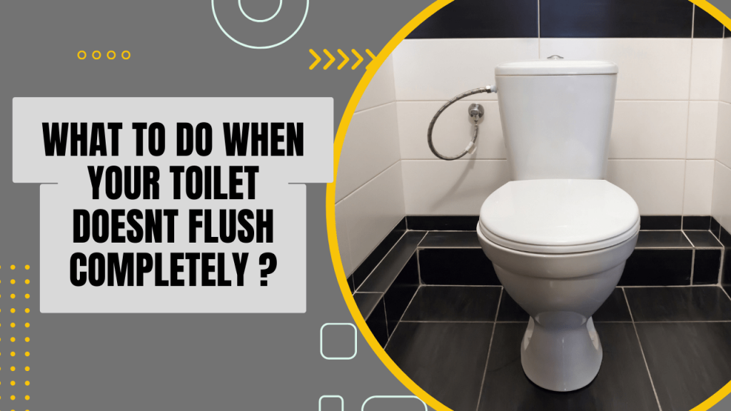 what-to-do-when-your-toilet-doesn-t-flush-completely-construction-how