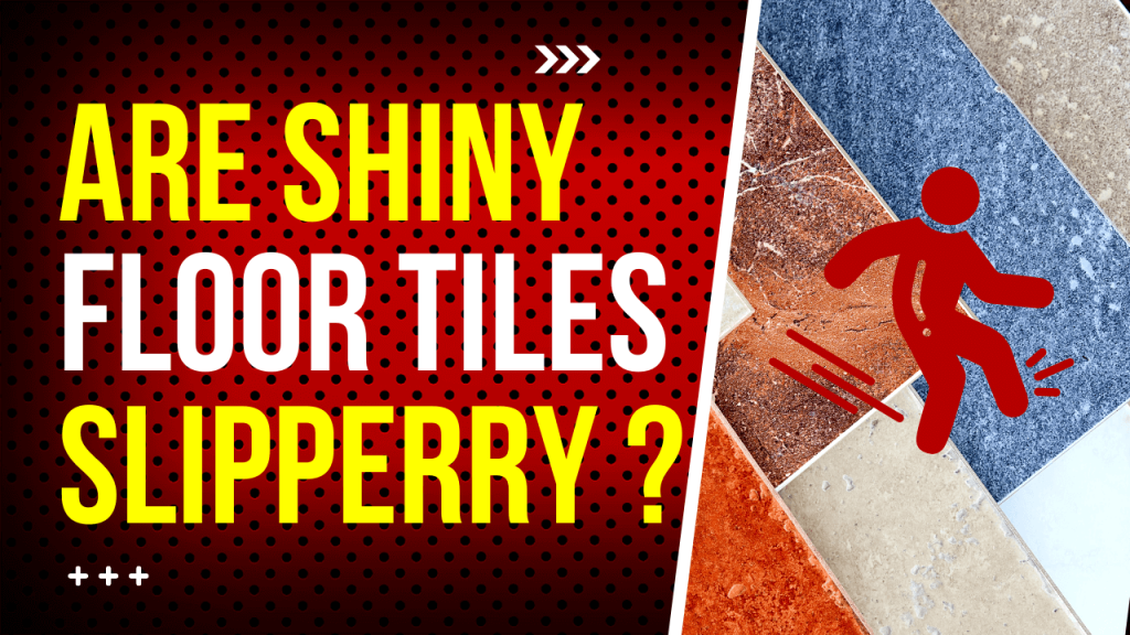 Are Shiny Floor Tiles Slippery Construction How