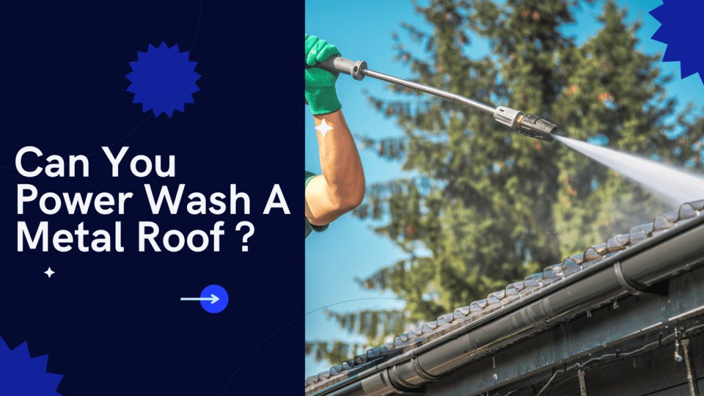 Can You Power Wash A Metal Roof Construction How