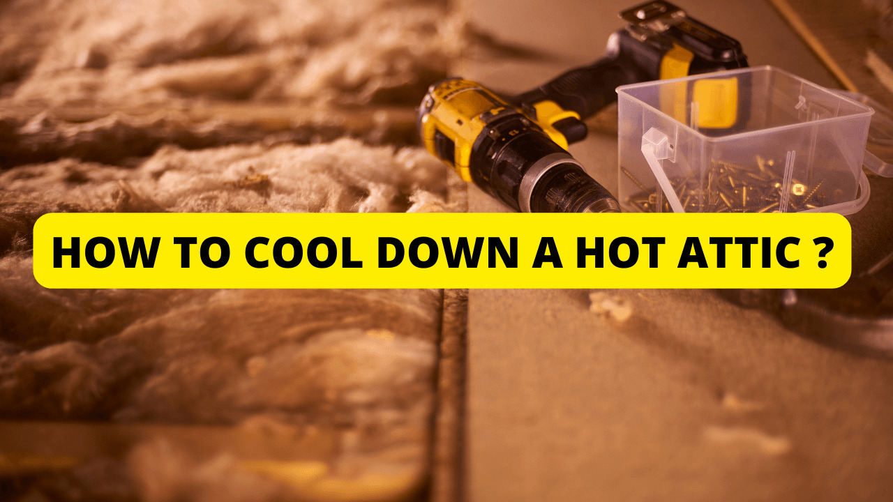 How To Cool Down A Hot Attic