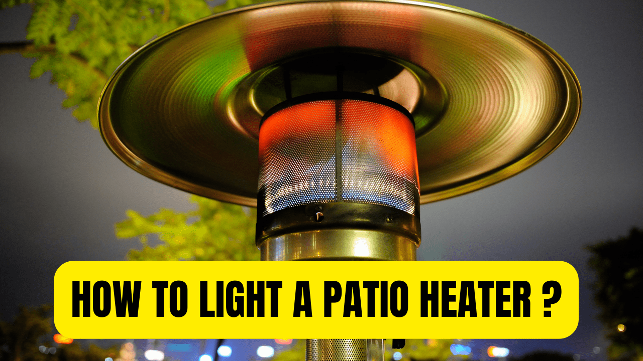 How To Light A Patio Heater