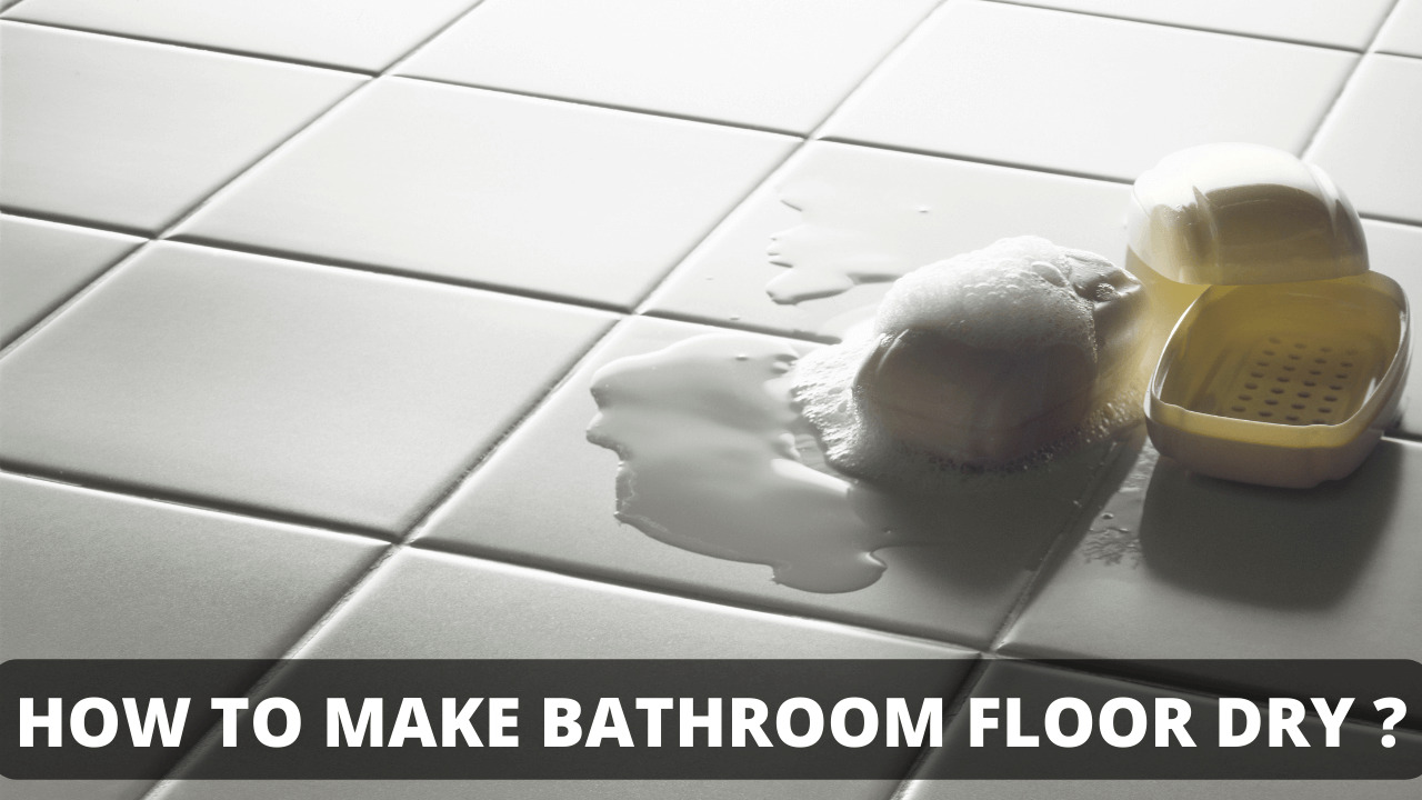 How To Make Bathroom Floor Dry