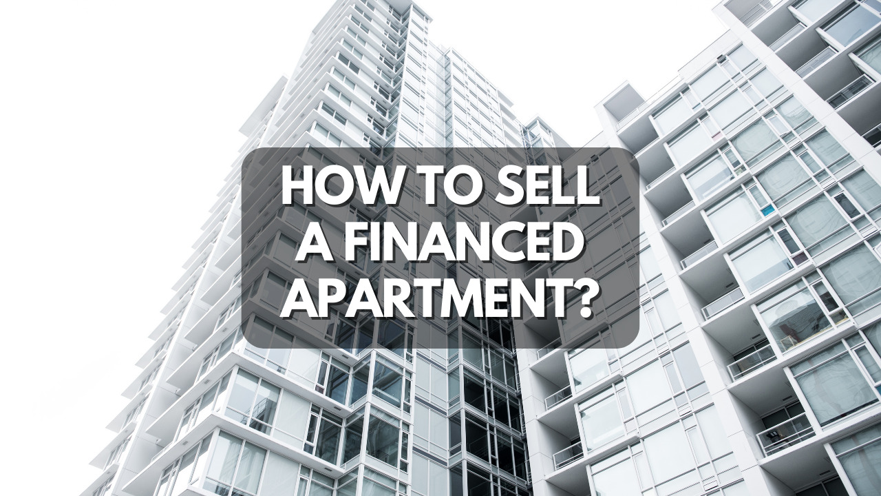 Guide to selling a financed apartment