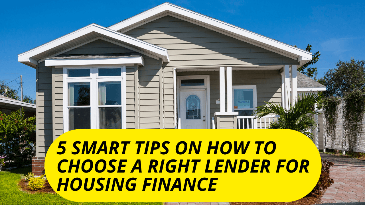 Tips on How to Choose a Right Lender for Housing Finance