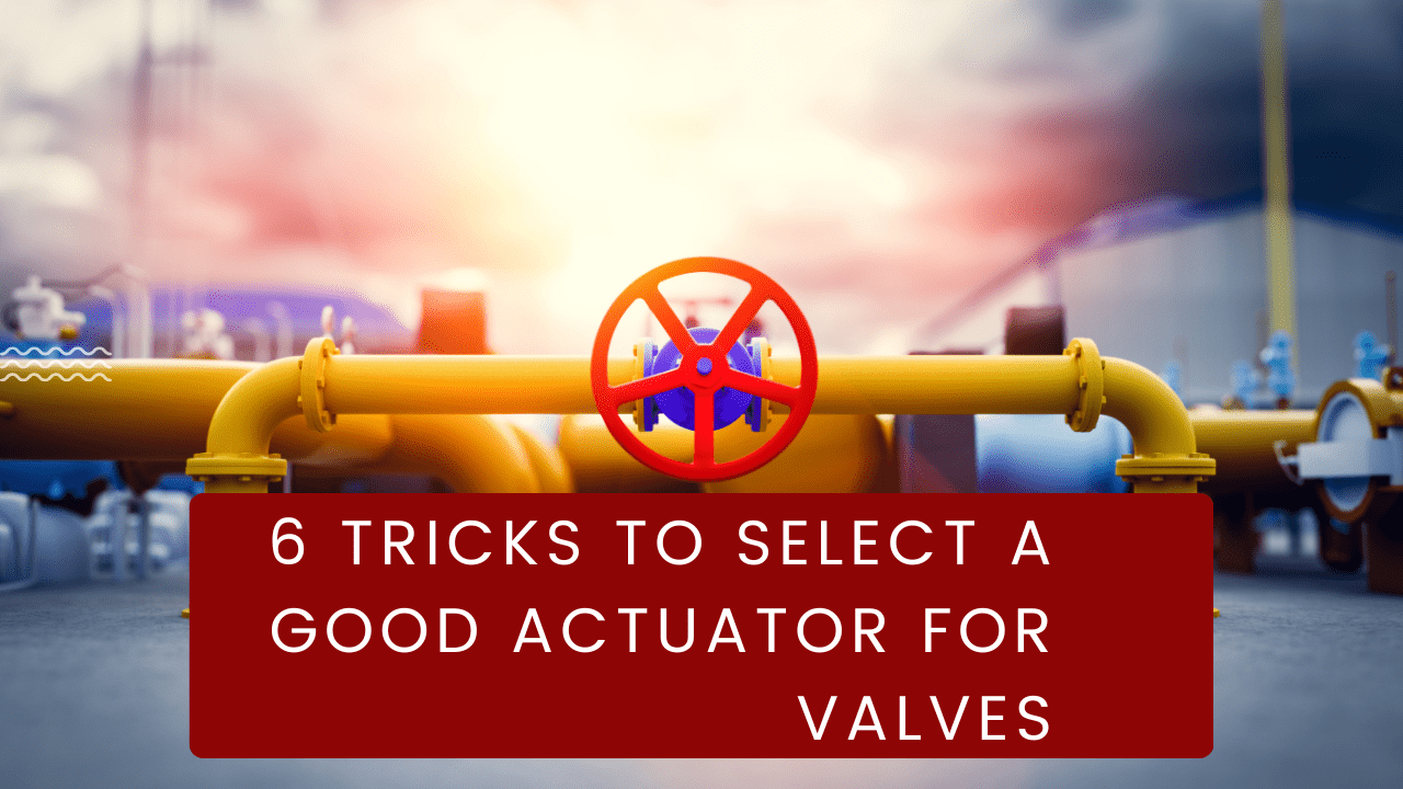 select a Good Actuator for Valves