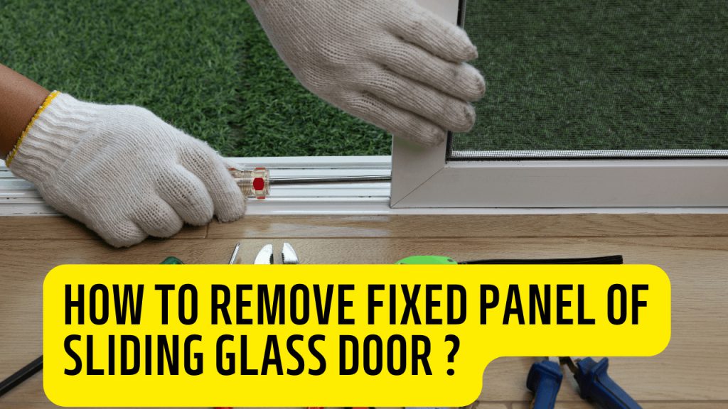 How To Remove Fixed Panel Of Sliding Glass Door - Construction How