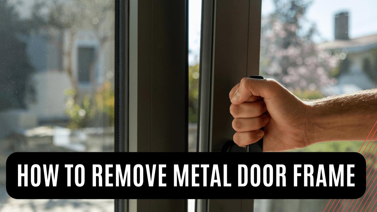 How To Remove Metal Door Frame