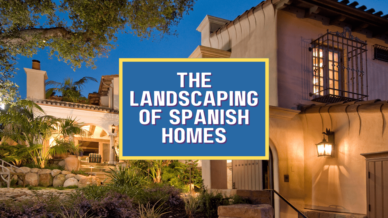 The landscaping of Spanish homes